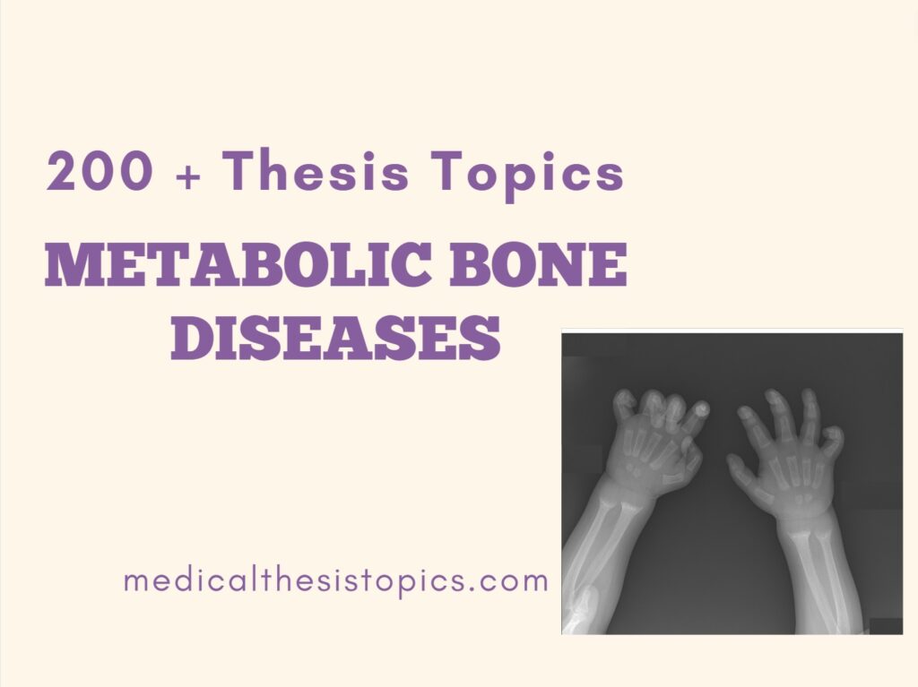 Metabolic Bone diseases Thesis Topics
