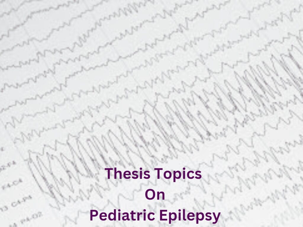 Thesis Topics on Pediatric Epilepsy