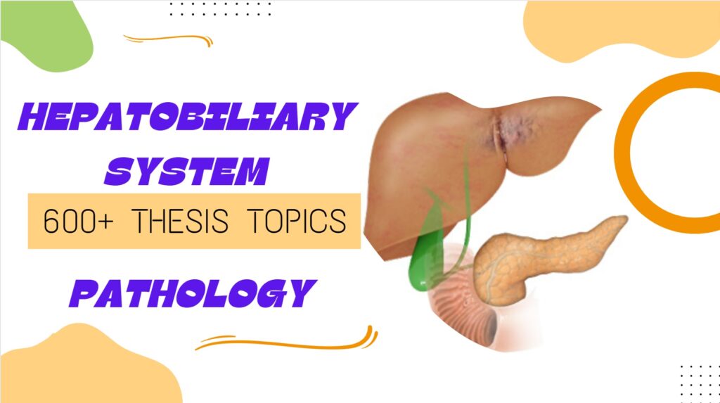 Pathology thesis topics on hepatobiliary system