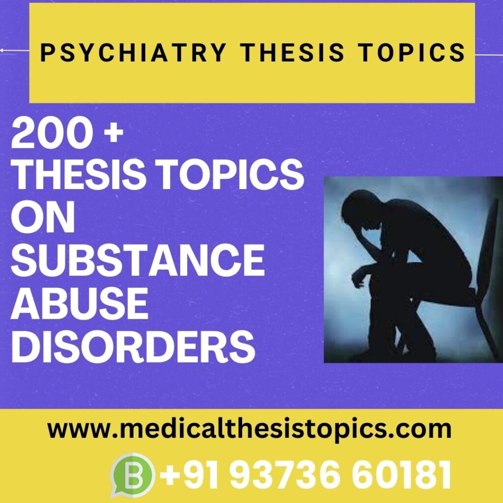 Psychiatry Thesis Topics on Substance abuse disorders​