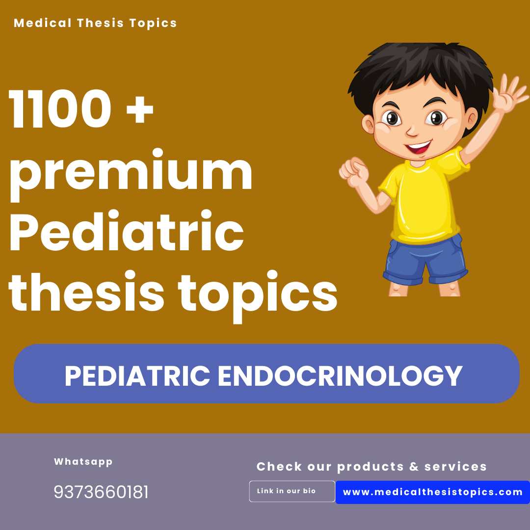 1100+ Comprehensive Pediatric Endocrinology Thesis Topics