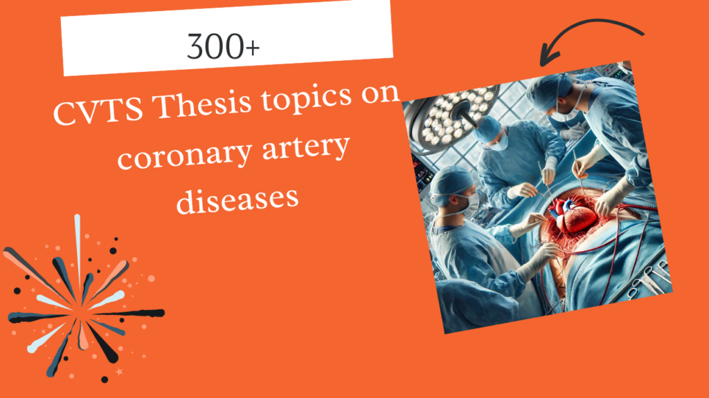 CVTS Thesis topics on coronary rtery diseases Surgeries